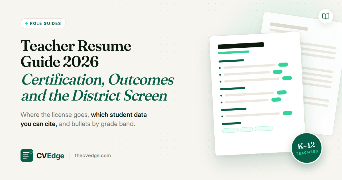 Teacher Resume Guide 2026: Certification, Outcomes and the District Screen Teacher Resume Guide 2026: Certification, Outcomes and the District Screen